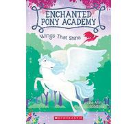 Wings That Shine (Enchanted Pony Academy #2)