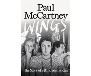 Wings : The Story of a Band on the Run