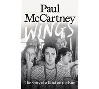 Wings: The Story of a Band on the Run - The must-read autobiographical account of McCartney's musical reinvention after The Beatles