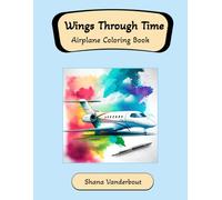 Wings Through Time: Airplane Coloring Book
