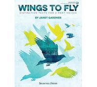 Wings to Fly: Distinctive Texts for 2-Part Voices