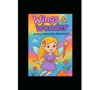 WINGS & WONDERS: A Fairy Colouring Adventure.