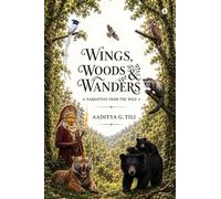 WINGS, WOODS AND WANDERS: NARRATIVES FROM THE WILD