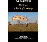 Wings4Heroes- The Origin: In Search of Humanity