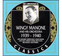Wingy Manone And His Orchestra: CLASSICS 1939-1940