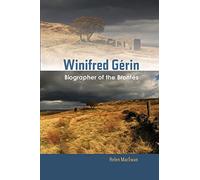 Winifred Gerin: Biographer of The Brontës: Biographer of the Brontes