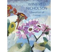 Winifred Nicholson : Liberation of Colour