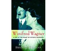 Winifred Wagner: A Life at the Heart of Hitler's Bayreuth