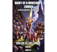 Wink and the Eight Crowns: 1 (Diary of a Minecraft Zombie)