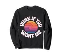 Wink If You Want Me Flirty Crush Attention - Sweatshirt