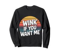 Wink If You Want Me Flirty Crush Attention - Sweatshirt