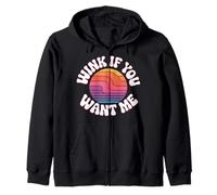 Wink If You Want Me Flirty Crush Attention - Zip Hoodie