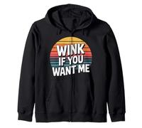 Wink If You Want Me Flirty Crush Attention - Zip Hoodie