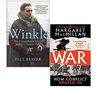 Winkle The Extraordinary Life of Britain’s Greatest Pilot [Hardcover] By Paul Beaver & War How Conflict Shaped Us By Professor Margaret Macmillan 2 Books Collection Set