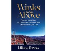 Winks from Above: Opening Up to Signs and Synchronicities to Receive Little Miracles Each Day