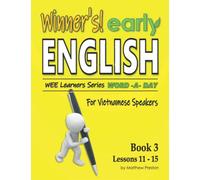 Winner’s early English - WEE learners Series - Word -A- Day - For Vietnamese Speakers: Book 3 - Lessons 11 - 15: Beginner student daily handwriting ... English Lessons For Vietnamese Speakers)
