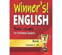 Winner’s English - Basic Lessons For Vietnamese Speakers - Book 1: Lessons 1 - 20 (Winner's English - Basic English Lessons For Vietnamese Speakers)