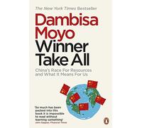 [( Winner Take All: China's Race for Resources and What It Means for the World By Moyo, Dambisa F ( Author ) Paperback Sep - 2013)] Paperback