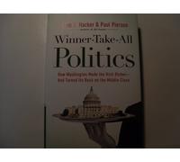 Winner-Take-All Politics: How Washington Made the Rich Richer-And Turned Its Back on the Middle Class