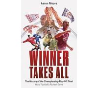 Winner Takes All: The History of the Championship Play Off Final, World Football's Richest Game