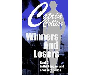 WINNERS AND LOSERS: Book 2 in the Beggars & Choosers, Brothers & Lovers series