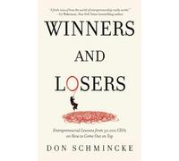 Winners and Losers: Entrepreneurial Lessons from 30,000 CEOs on How to Come Out on Top