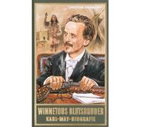 Winnetous Blutsbruder: Karl-May-Biografie