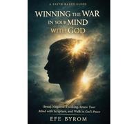 WINNGING THE WAR IN YOUR MIND WITH GOD: BREAK NEGATIVE THINKING, RENEW YOUR MIND WITH SCRIPTURE, AND WALK IN GOD'S PEACE
