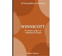 Winnicott en 20 frases: El espacio del cuidado y la creatividad (Psicoanálisis en 20 frases)