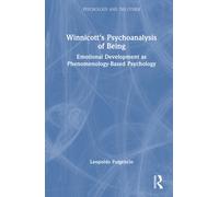 Winnicott's Psychoanalysis of Being : Emotional Development as Phenomenology-Based Psychology
