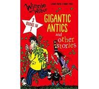 Winnie and Wilbur: Gigantic Antics and other stories