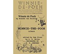 Winnie-de-Poeh Winnie-The-Pooh in Dutch a Translation of A. A. Milne's Winnie-The-Pooh by Nienke Van Hichtum Into Dutch