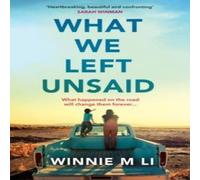 Winnie M Li What We Left Unsaid : The new gripping & unputdownable must-read Winnie M Li Multicolor