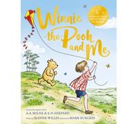 Winnie-the-Pooh and Me : A Winnie-the-Pooh adventure in rhyme, featuring A.A Milne's and E.H Shepard's beloved characters
