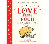 Winnie-the-Pooh: Love From Pooh: Illustrated gift book featuring loving quotes from Milne and Shepard’s original works