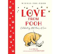 Winnie-the-Pooh: Love From Pooh: Illustrated gift book featuring loving quotes from Milne and Shepard’s original works