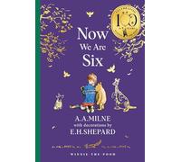 Winnie-the-Pooh: Now We Are Six: Official NEW collectable edition of definitive, original illustrated Pooh poetry from Milne and Shepard (Winnie-the-Pooh - Classics 100th Anniversary)