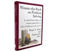 Winnie-The-Pooh on Problem Solving: In Which Pooh, Piglet, and Friends Explore How to Solve Problems, So You Can Too