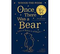 Winnie-the-Pooh: Once There Was a Bear (The Official 95th Anniversary Prequel): Tales of Before it All Began ...