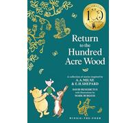 Winnie-the-Pooh: Return to the Hundred Acre Wood: NEW collectable edition of illustrated Pooh sequel stories inspired by Milne and Shepard (Winnie-the-Pooh - Classics 100th Anniversary)