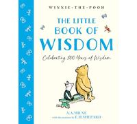 Winnie-the-Pooh: The Little Book of Wisdom: Celebrate the 2026 Centenary with this Illustrated gift book featuring words of wisdom from Milne and Shepard’s original iconic works