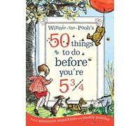 Winnie-the-Pooh's 50 things to do before you're 5 3/4: Fully illustrated Classic Storybook Perfect for Fans Aged %+ years.