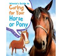 Winnie's Guide to Caring for Your Horse or Pony (Pets' Guides)