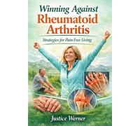 Winning Against Rheumatoid Arthritis: Strategies for Pain-Free Living