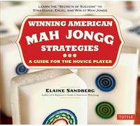 Winning American Mah Jongg Strategies: A Guide for the Novice Player - Learn the "Secrets of Success" to Strategize, Excel and Win at Mah Jongg