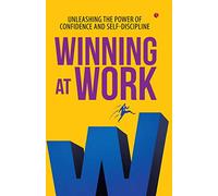 Winning at Work: Unleashing the Power of Confidence and Self-discipline