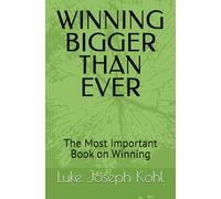 WINNING BIGGER THAN EVER: The Most Important Book on Winning: 1 (THE MACK DADDY CADDY's SECRETS ON WINNING AT BUSINESS & LIFE)