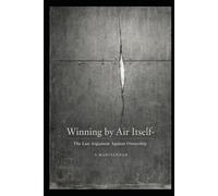 WINNING BY AIR ITSELF: "The Last Argument Against Ownership"