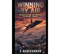 WINNING BY AIR: The Battle for the Control of the Sky