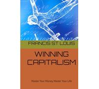 WINNING CAPITALISM: Master Your Money, Master Your Life
